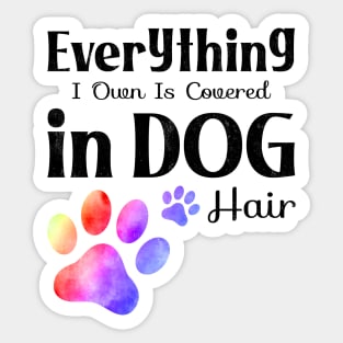 everything i own is covered in dog hair Edit Sticker